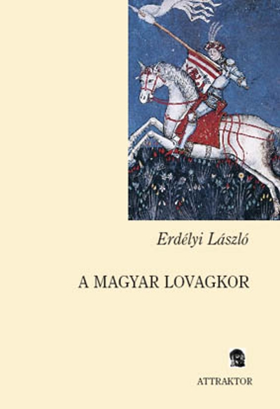 Erdélyi László: A magyar lovagkor