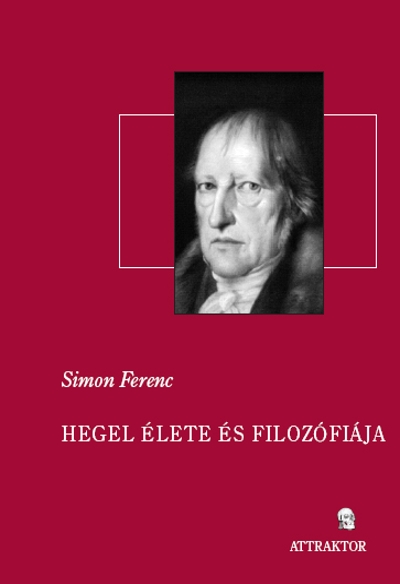 Simon Ferenc: Hegel élete és filozófiája