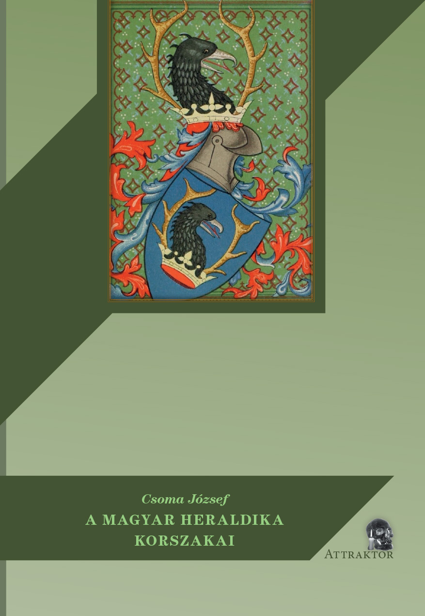 A magyar heraldika korszakai	(újabb kiadás)