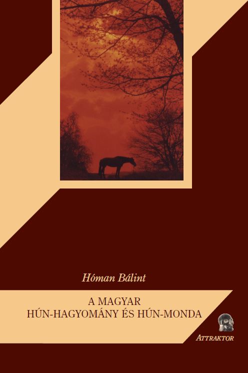 A magyar hún-hagyomány és hún-monda  (újabb kiadás)
