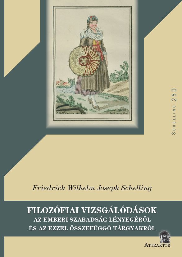 Filozófiai vizsgálódások az emberi szabadság lényegéről		(Schelling 250)