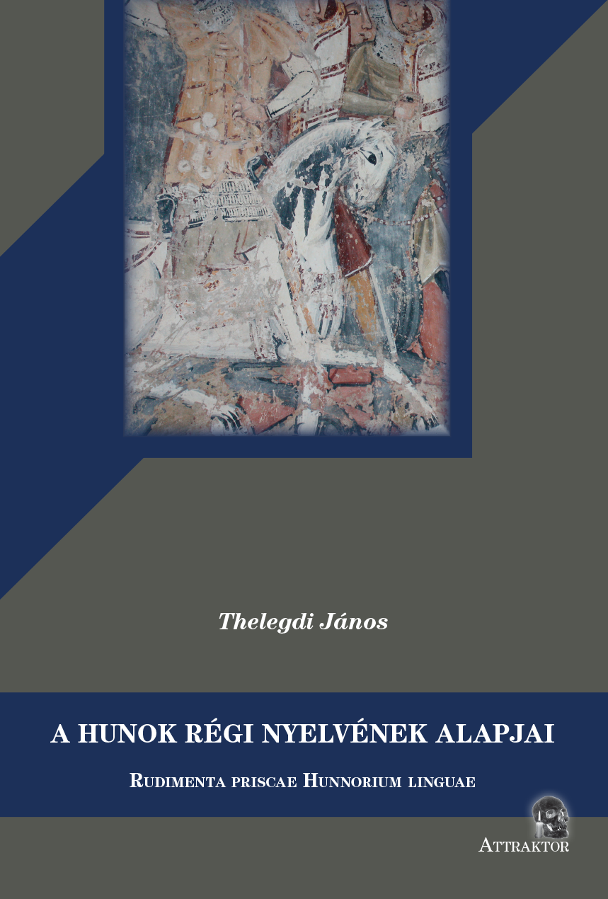 A hunok régi nyelvének alapjai / Rudimenta  priscae hunnorum linguae