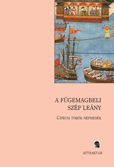 A fügemagbeli szép leány (Ciprusi török népmesék)