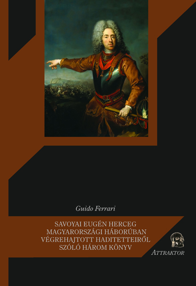 Savoyai Eugén herceg Magyarországi háborúban végrehajtott haditetteiről szóló három könyv