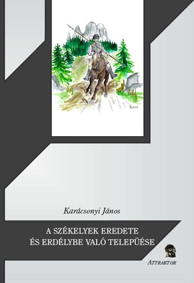 A székelyek eredete és Erdélybe való települése