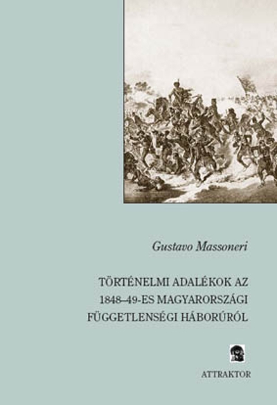 Történelmi adalékok az 1848–49-es magyarországi függetlenségi háborúról